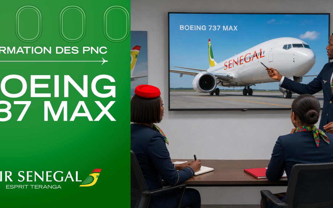 Air Sénégal SA anticipe la mise en service de ses Boeing 737 NG et 737 MAX grâce à un programme de formation de son personnel navigant commercial